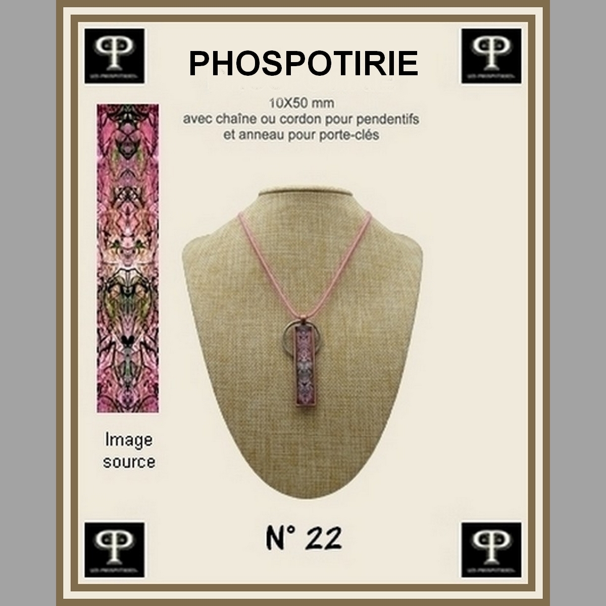 Phospotirie version TOTEM 10X50 mm N°22 pour pendentifs ou porte-clés